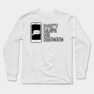 Don't Leave Me Hanging Long Sleeve T-Shirt